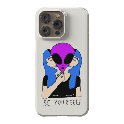 Be Yourself Alien Phone Case